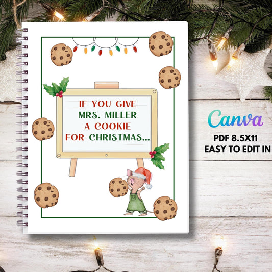 May include: Christmas-themed spiral notebook featuring a mouse illustration and the text 'If you give Mrs. Miller a cookie for Christmas...'.  The design includes cookies, holly, and string lights in red, green, and gold.  The Canva PDF is 8.5x11 inches and easily editable.  The notebook cover is white with colorful illustrations.